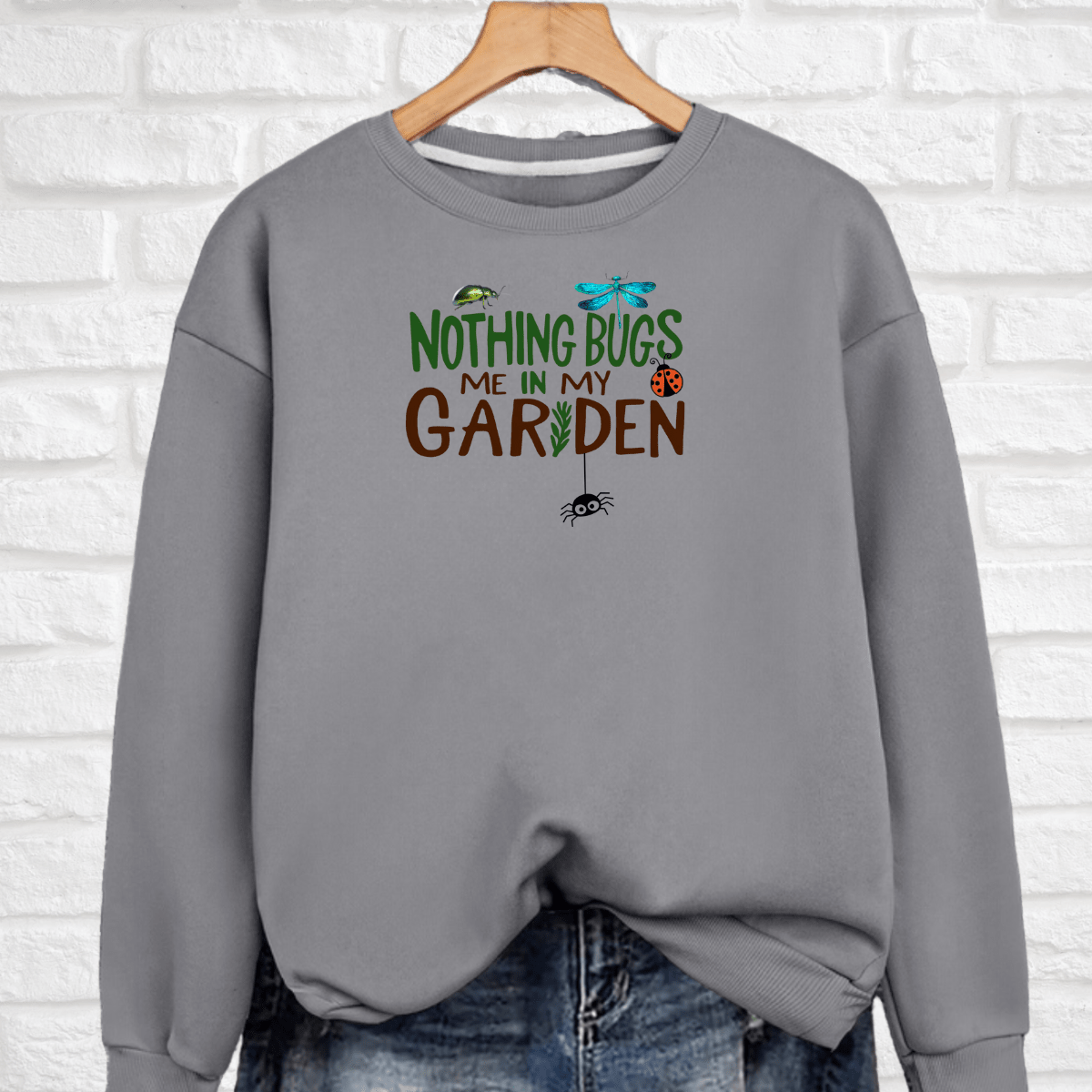 “Nothing Bugs Me in My Garden” Sweatshirt